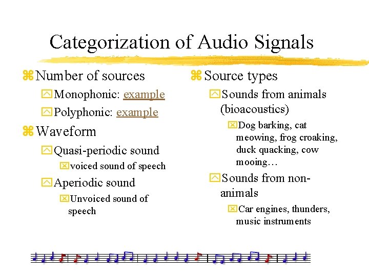 Categorization of Audio Signals z Number of sources y. Monophonic: example y. Polyphonic: example