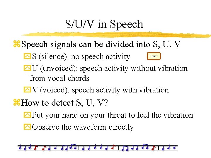 S/U/V in Speech z. Speech signals can be divided into S, U, V Quiz!