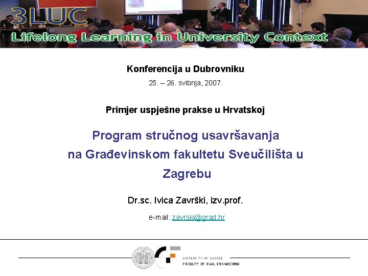 Konferencija u Dubrovniku 25. – 26. svibnja, 2007. Primjer uspješne prakse u Hrvatskoj Program