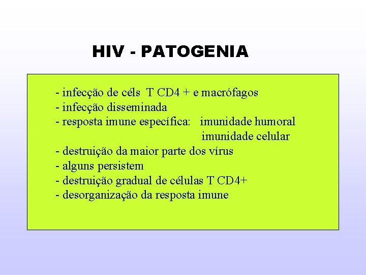 HIV - PATOGENIA - infecção de céls T CD 4 + e macrófagos -