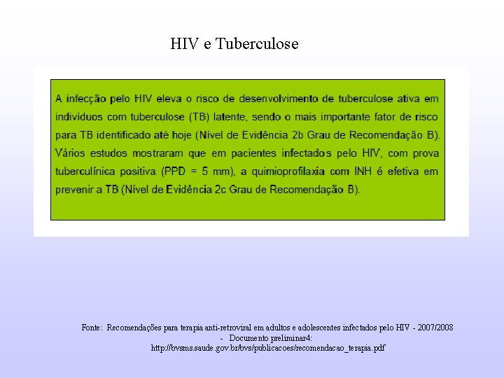 HIV e Tuberculose Fonte: Recomendações para terapia anti-retroviral em adultos e adolescentes infectados pelo