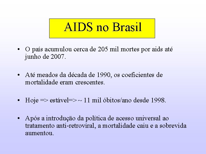 AIDS no Brasil • O país acumulou cerca de 205 mil mortes por aids