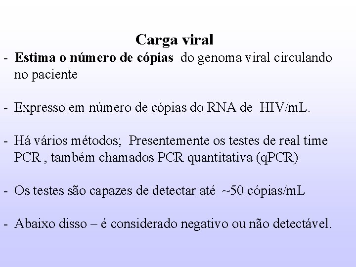 Carga viral - Estima o número de cópias do genoma viral circulando no paciente