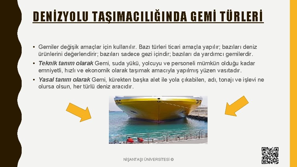 DENİZYOLU TAŞIMACILIĞINDA GEMİ TÜRLERİ • Gemiler değişik amaçlar için kullanılır. Bazı türleri ticari amaçla