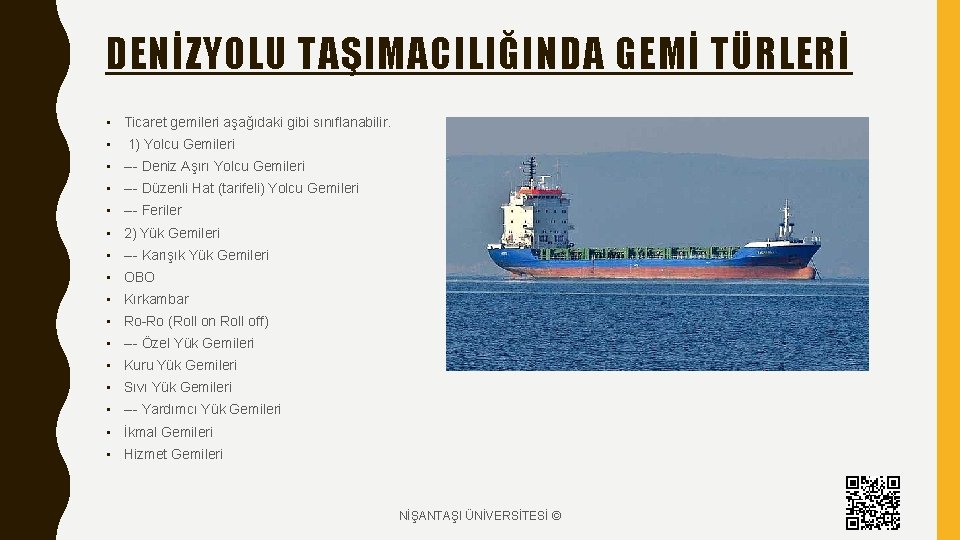 DENİZYOLU TAŞIMACILIĞINDA GEMİ TÜRLERİ • Ticaret gemileri aşağıdaki gibi sınıflanabilir. • 1) Yolcu Gemileri