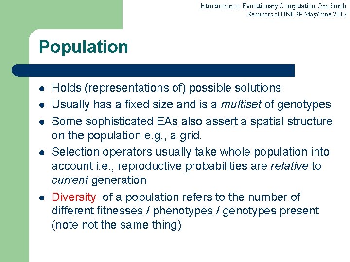 Introduction to Evolutionary Computation, Jim Smith Seminars at UNESP May/June 2012 Population l l