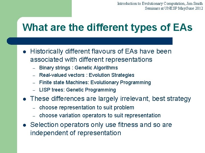 Introduction to Evolutionary Computation, Jim Smith Seminars at UNESP May/June 2012 What are the