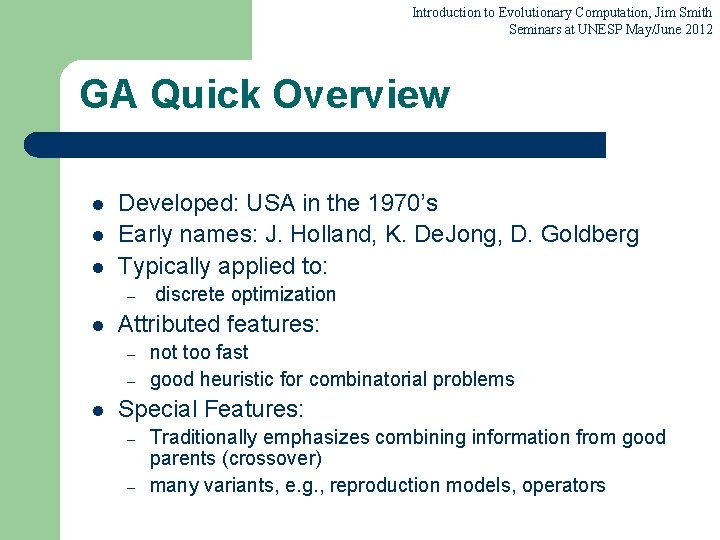 Introduction to Evolutionary Computation, Jim Smith Seminars at UNESP May/June 2012 GA Quick Overview