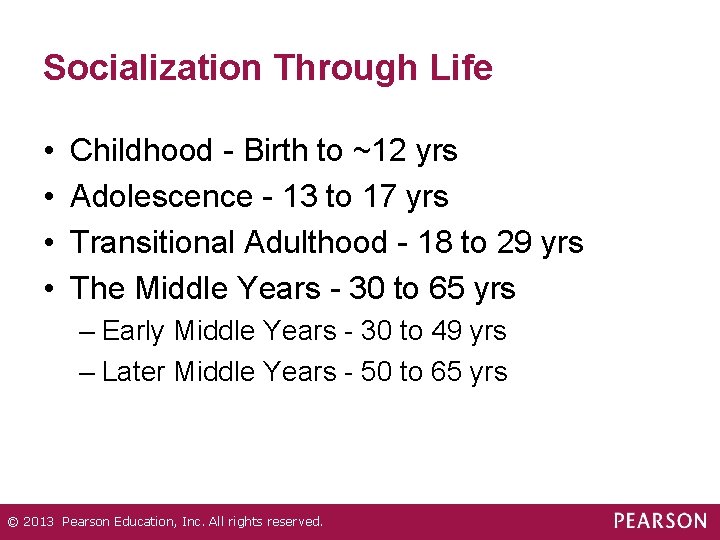 Socialization Through Life • • Childhood - Birth to ~12 yrs Adolescence - 13