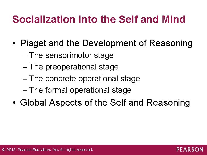 Socialization into the Self and Mind • Piaget and the Development of Reasoning –