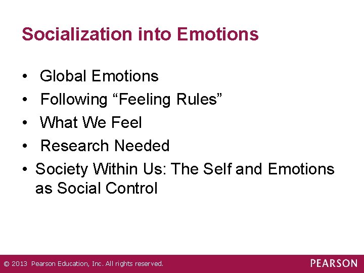 Socialization into Emotions • • • Global Emotions Following “Feeling Rules” What We Feel