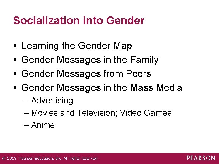 Socialization into Gender • • Learning the Gender Map Gender Messages in the Family