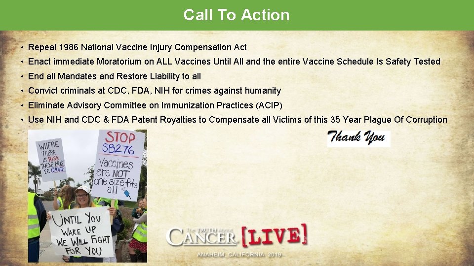 Call To Action • Repeal 1986 National Vaccine Injury Compensation Act • Enact immediate