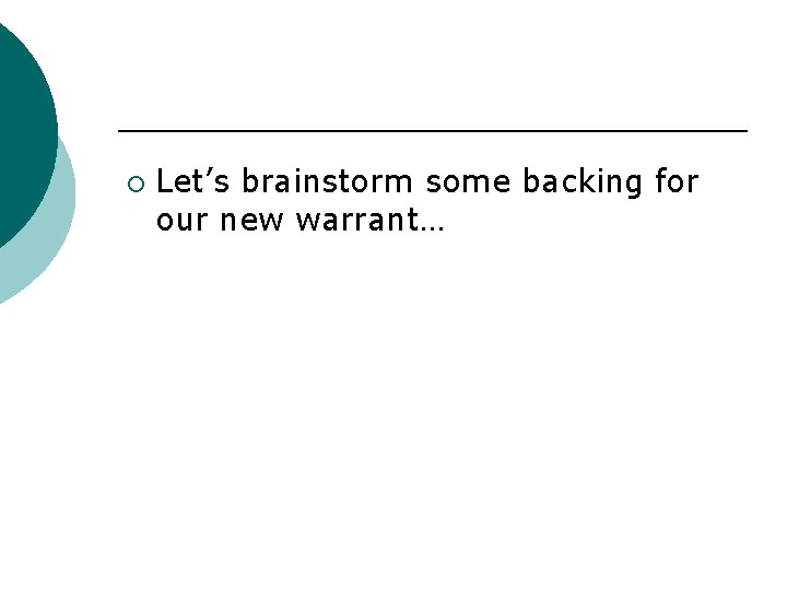 ¡ Let’s brainstorm some backing for our new warrant… 