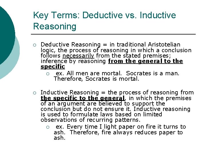 Key Terms: Deductive vs. Inductive Reasoning ¡ Deductive Reasoning = in traditional Aristotelian logic,