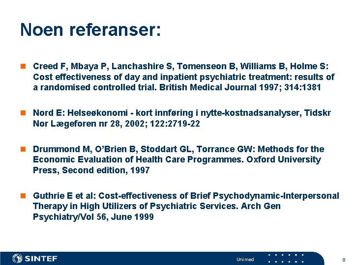 Noen referanser: n Creed F, Mbaya P, Lanchashire S, Tomenseon B, Williams B, Holme