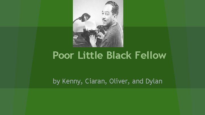 Poor Little Black Fellow by Kenny, Ciaran, Oliver, and Dylan 