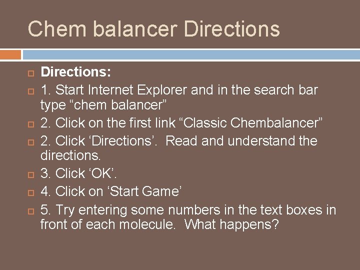 Chem balancer Directions Directions: 1. Start Internet Explorer and in the search bar type