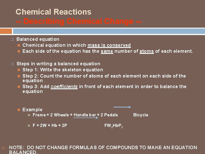 Chemical Reactions -- Describing Chemical Change -� Balanced equation Chemical equation in which mass