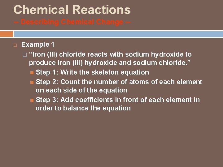 Chemical Reactions -- Describing Chemical Change - Example 1 � “Iron (III) chloride reacts