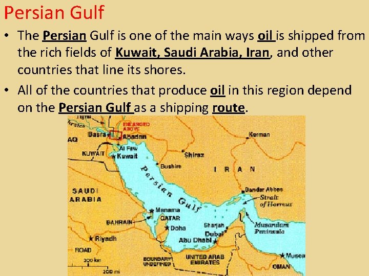 Persian Gulf • The Persian Gulf is one of the main ways oil is