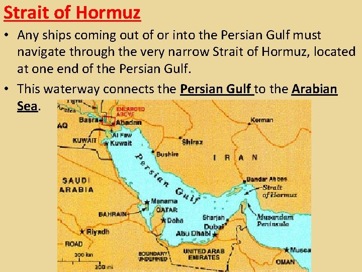 Strait of Hormuz • Any ships coming out of or into the Persian Gulf