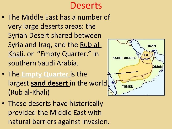 Deserts • The Middle East has a number of very large deserts areas: the