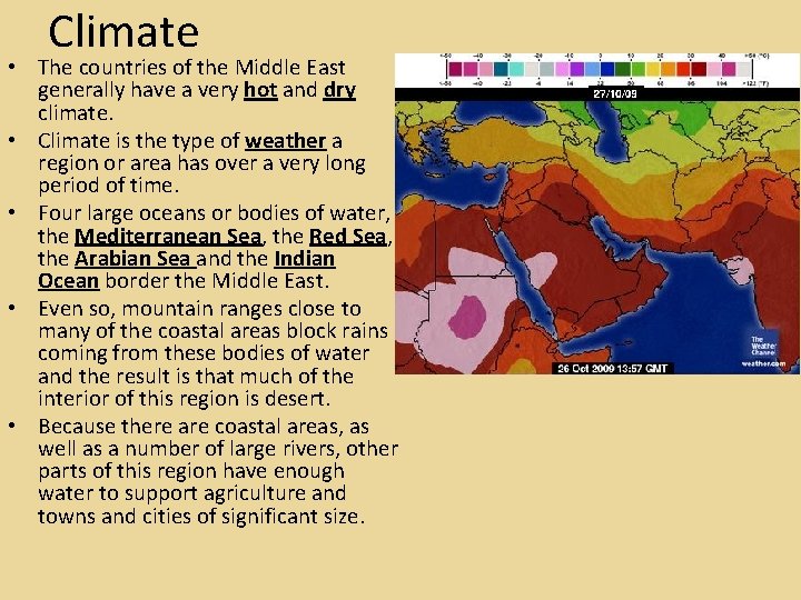 Climate • The countries of the Middle East generally have a very hot and