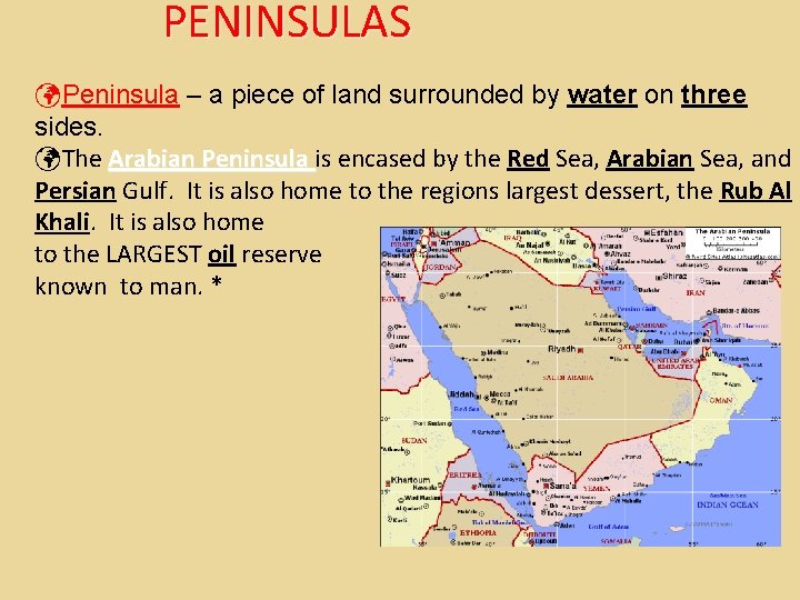 PENINSULAS Peninsula – a piece of land surrounded by water on three sides. The