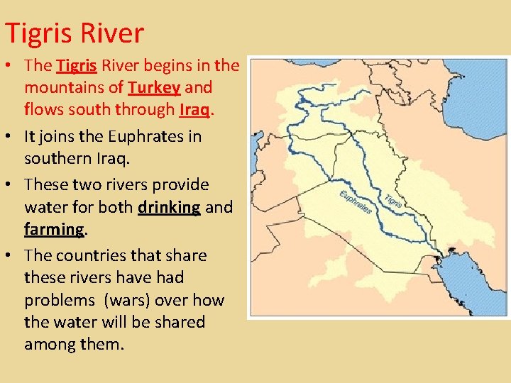 Tigris River • The Tigris River begins in the mountains of Turkey and flows