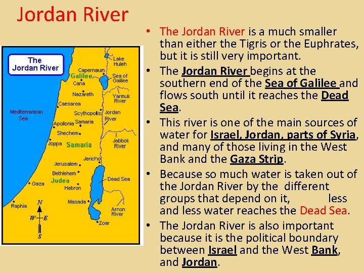 Jordan River • The Jordan River is a much smaller than either the Tigris