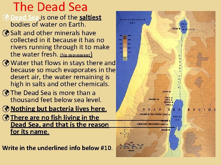 The Dead Sea is one of the saltiest bodies of water on Earth. Salt