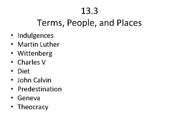 13. 3 Terms, People, and Places • • • Indulgences Martin Luther Wittenberg Charles