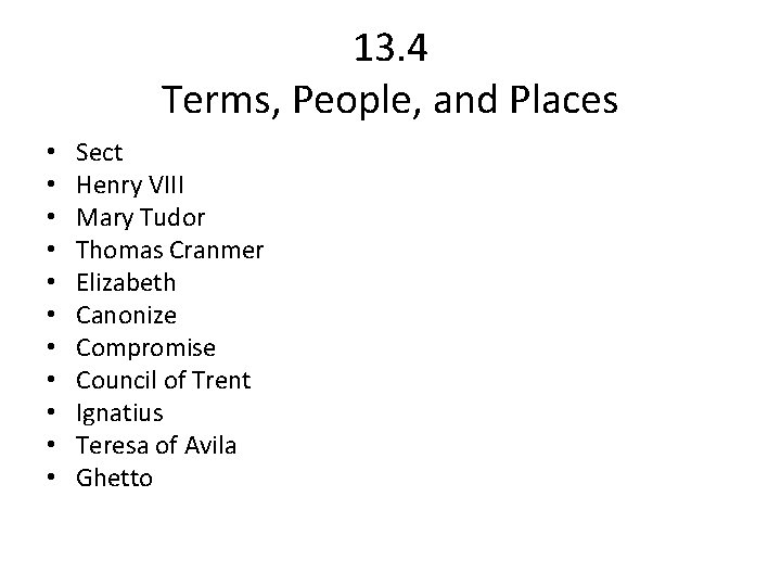 13. 4 Terms, People, and Places • • • Sect Henry VIII Mary Tudor