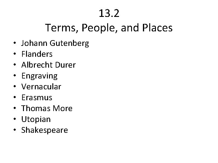 13. 2 Terms, People, and Places • • • Johann Gutenberg Flanders Albrecht Durer