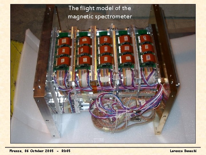 The flight model of the magnetic spectrometer Firenze, 06 October 2005 - RD 05