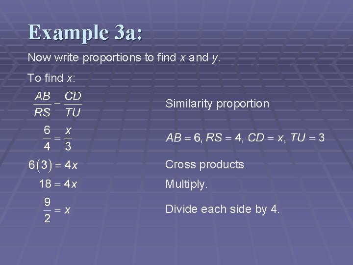 Example 3 a: Now write proportions to find x and y. To find x: