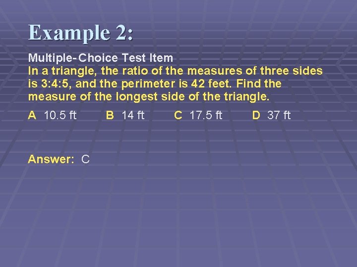 Example 2: Multiple- Choice Test Item In a triangle, the ratio of the measures