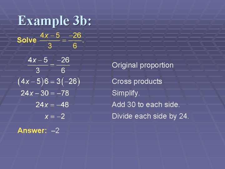 Example 3 b: Solve Original proportion Cross products Simplify. Add 30 to each side.