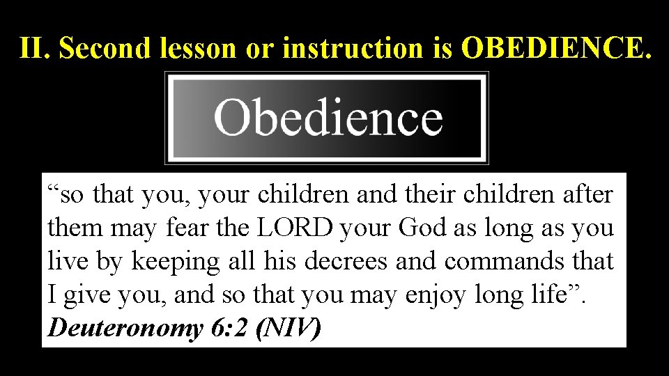 II. Second lesson or instruction is OBEDIENCE. “so that you, your children and their