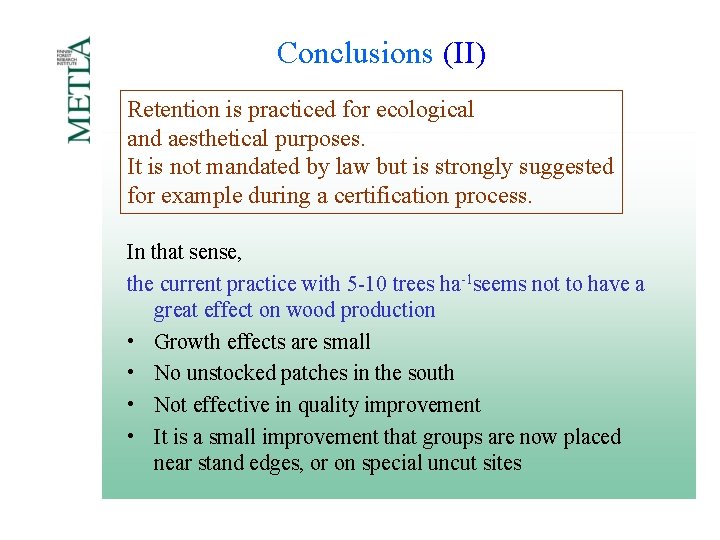 Conclusions (II) Retention is practiced for ecological and aesthetical purposes. It is not mandated Conclusions (II) Retention is practiced for ecological and aesthetical purposes. It is not mandated