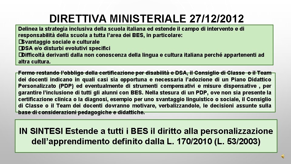 DIRETTIVA MINISTERIALE 27/12/2012 Delinea la strategia inclusiva della scuola italiana ed estende il campo