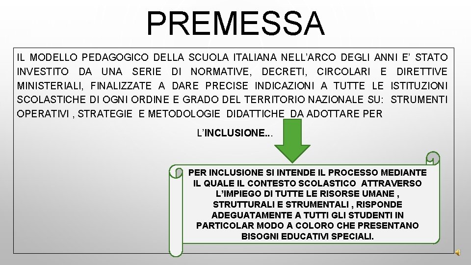 PREMESSA IL MODELLO PEDAGOGICO DELLA SCUOLA ITALIANA NELL’ARCO DEGLI ANNI E’ STATO INVESTITO DA