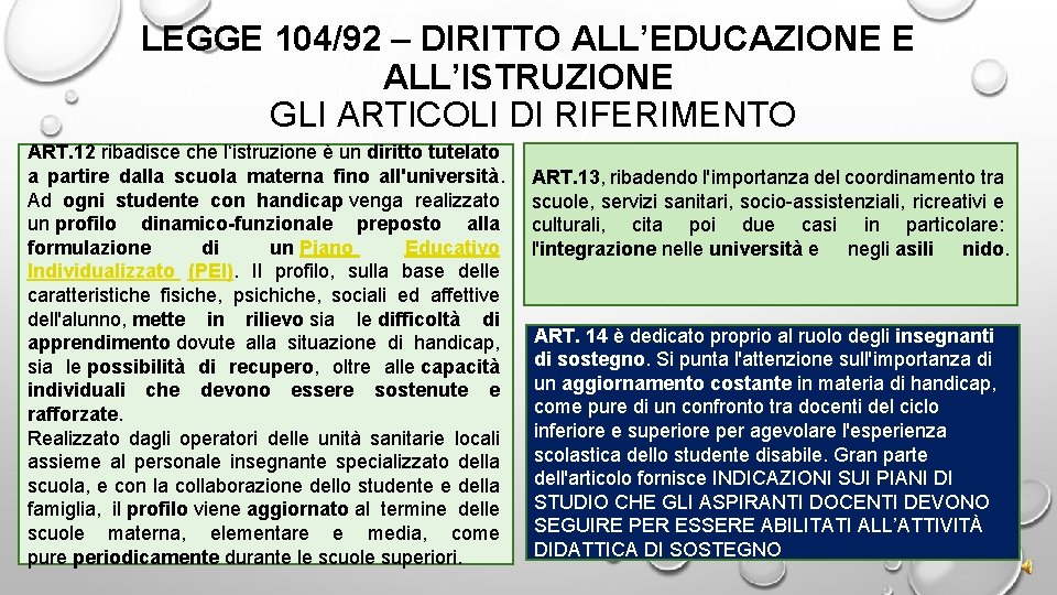 LEGGE 104/92 – DIRITTO ALL’EDUCAZIONE E ALL’ISTRUZIONE GLI ARTICOLI DI RIFERIMENTO ART. 12 ribadisce