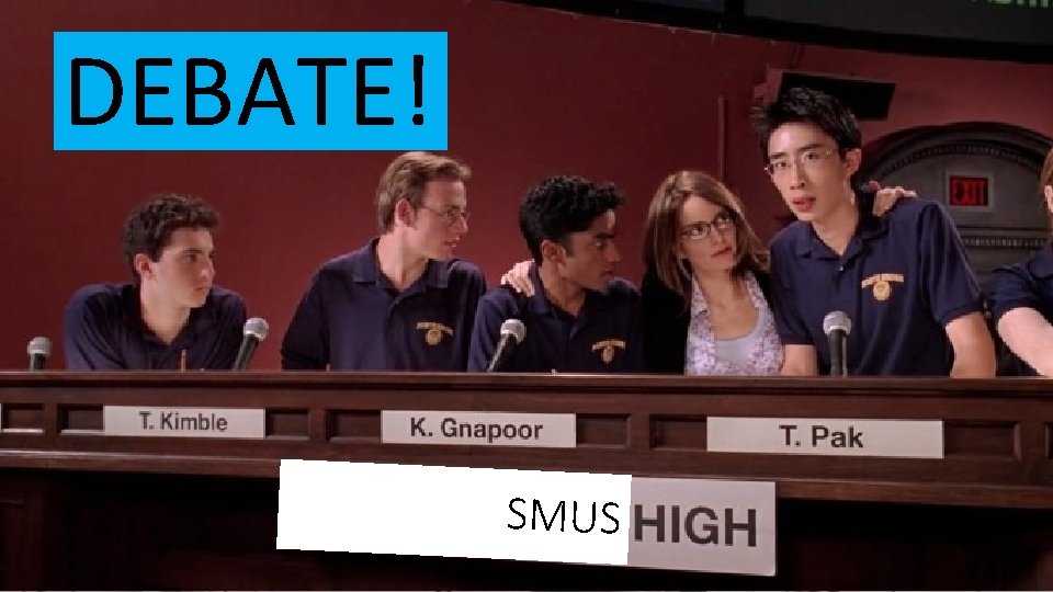 DEBATE! SMUS 