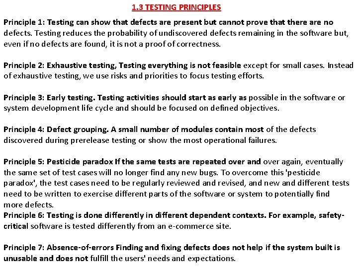 1. 3 TESTING PRINCIPLES Principle 1: Testing can show that defects are present but