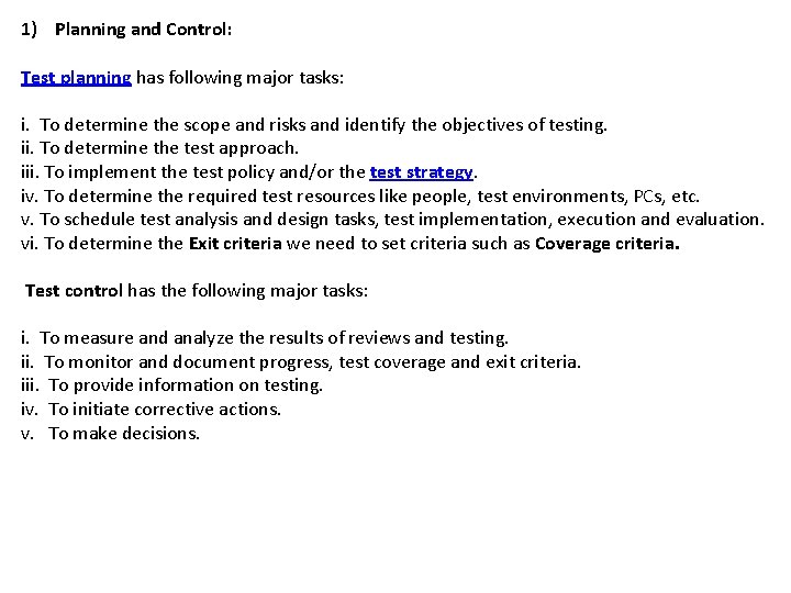 1) Planning and Control: Test planning has following major tasks: i. To determine the