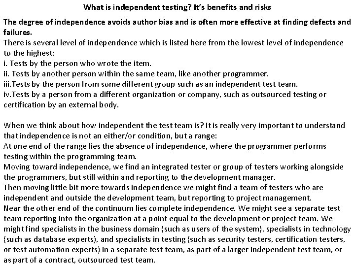 What is independent testing? It’s benefits and risks The degree of independence avoids author