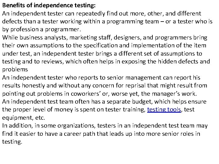 Benefits of independence testing: An independent tester can repeatedly find out more, other, and