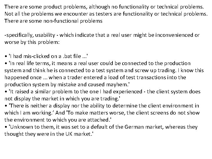 There are some product problems, although no functionality or technical problems. Not all the